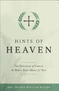 Hints of Heaven: The Parables of Christ and What They Mean for You - Rutler, Fr George