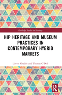 Hip Heritage and Museum Practices in Contemporary Hybrid Markets