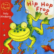 Hip Hop Frog - Kindberg, Sally (Illustrator)