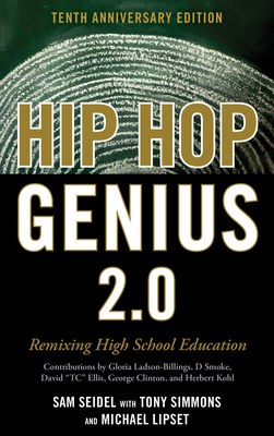 Hip-Hop Genius 2.0: Remixing High School Education - Seidel, Sam, and Simmons, Tony, and Lipset, Michael