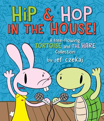 Hip & Hop in the House!: A Free-flowing Tortoise and the Hare Collection - Czekaj, Jef