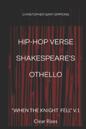 Hip-Hop Verse Shakespeare's Othello: "WHEN THE KNIGHT FELL" V.1 Clear Rises