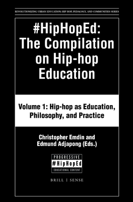 #Hiphoped: The Compilation on Hip-Hop Education: Volume 1: Hip-Hop as Education, Philosophy, and Practice - Emdin, Christopher (Editor), and Adjapong, Edmund S (Editor)