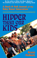 Hipper Than Our Kids: A Rock and Roll Journal of the Baby Boom Generation