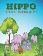 Hippo coloring book for adults: Hippo unique coloring book easy, fun, beautiful coloring pages for adults.