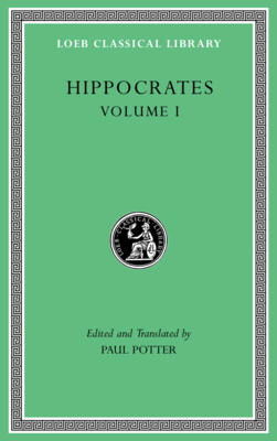 Hippocrates, Volume I: Ancient Medicine. Airs, Waters, Places. Epidemics 1 and 3. the Oath. Precepts. Nutriment - Hippocrates, and Potter, Paul (Translated by)