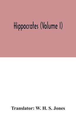 Hippocrates (Volume I) - H S Jones, W (Translated by)