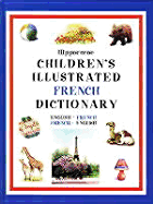 Hippocrene Children's Illustrated French Dictionary: English-French, French-English