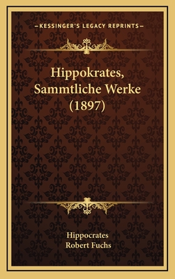 Hippokrates, Sammtliche Werke (1897) - Hippocrates, and Fuchs, Robert