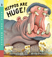 Hippos Are Huge!: Read and Wonder