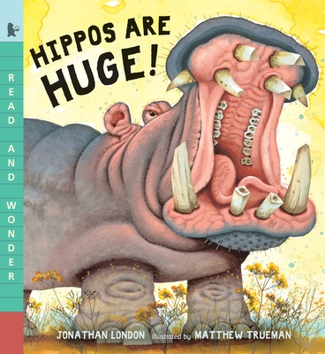 Hippos Are Huge!: Read and Wonder - London, Jonathan