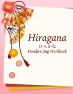 Hiragana Handwriting Workbook: Blank Genkouyoushi Paper for Japanese Handwriting Practice Full Page per Kana, Romaji & Stroke Order for Each 46 pages, 8.5x11 Notebook Gojuonjun table and pronunciation Perfect for Students, Teachers, and Classroom