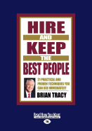 Hire and Keep the Best People: 21 Practical and Proven Techniques You Can Use Immediately