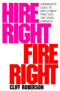 Hire Right/Fire Right: A Manager's Guide to Employment Practices That Avoid Lawsuits