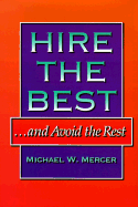 Hire the Best...and Avoid the Rest - Mercer, Michael W