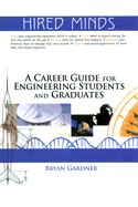 Hired Minds: A Career Guide for Engineering Students and Graduates - Gardner, Bryan