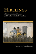 Hirelings: African American Workers and Free Labor in Early Maryland