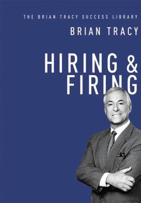 Hiring & Firing: The Brian Tracy Success Library - TRACY