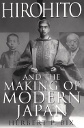 Hirohito and the Making of Modern Japan - Bix, Herbert P, Ph.D.