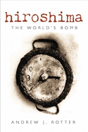 Hiroshima: The World's Bomb