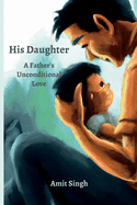 His Daughter: A Father's Unconditional Love