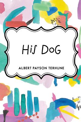 His Dog - Terhune, Albert Payson