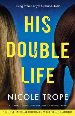 His Double Life: A completely unputdownable domestic suspense novel - Trope, Nicole
