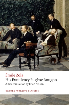 His Excellency Eugne Rougon - Zola, Emile, and Nelson, Brian (Edited and translated by)