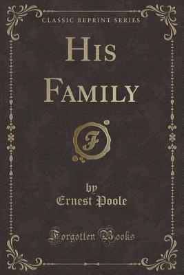 His Family (Classic Reprint) - Poole, Ernest