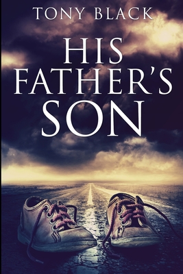 His Father's Son: Large Print Edition - Black, Tony