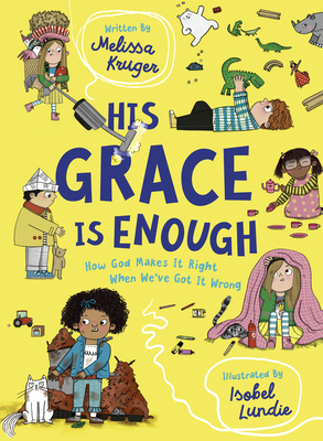 His Grace Is Enough: How God Makes It Right When We've Got It Wrong - Kruger, Melissa B