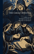 His Great Apostle;