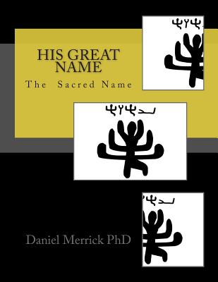 His Great Name - Merrick, Daniel W, PhD