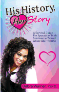His History, Her Story: A Survival Guide for Spouses of Male Survivors of Sexual Abuse and Trauma, 2nd Edition