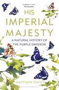 His Imperial Majesty: A Natural History of the Purple Emperor