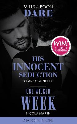 His Innocent Seduction / One Wicked Week: His Innocent Seduction (Guilty as Sin) / One Wicked Week - Connelly, Clare, and Marsh, Nicola