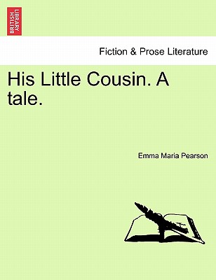 His Little Cousin. a Tale. - Pearson, Emma Maria