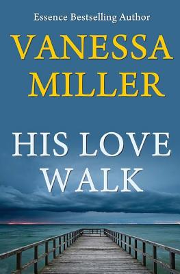 His Love Walk - Miller, Vanessa