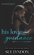 His Loving Guidance: Three Domestic Discipline Stories