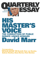 His Master's Voice: The Corruption of Public Debate Under Howard: Quarterly Essay 26
