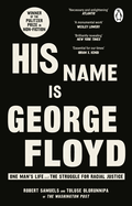 His Name Is George Floyd: WINNER OF THE PULITZER PRIZE IN NON-FICTION
