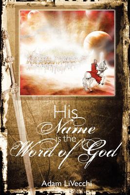 His Name Is the Word of God - Livecchi, Adam J