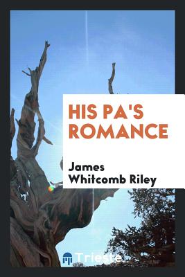 His Pa's Romance - Riley, James Whitcomb