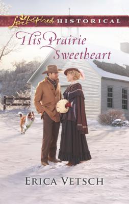 His Prairie Sweetheart - Vetsch, Erica