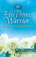 His Princess Warrior: Love Letters for Strength from Your Lord