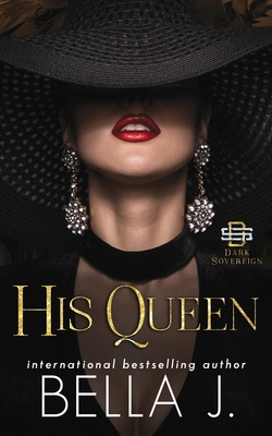 His Queen: A Dark Forbidden Mafia Romance - J, Bella