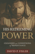 His Redeeming Power: Cleansed on Conditions of Repentance