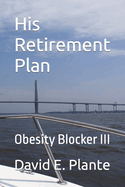 His Retirement Plan: Obesity Blocker III