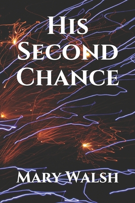 His Second Chance - Getto, Alan (Editor), and Walsh, Mary