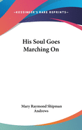 His Soul Goes Marching On